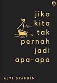 Jika Kita Tak Pernah Jadi Apa- Apa