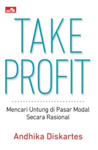 Take Profit : Mencari Untung di Pasar Modal Secara Rasional