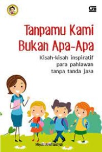 Tanpamu Kami Bukan Apa - Apa
