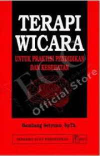Terapi Wicara : Untuk Praktisi Pendidikan dan Kesehatan